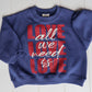 All We Need Is Love Crew Neck